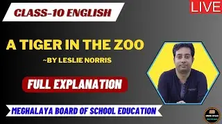 A TIGER IN THE ZOO BY LESLIE NORRIS || Full Explanation || Class-10 || English || MBOSE/CBSE