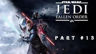 STAR WARS Jedi Fallen Order™ Walkthrough Part #13