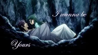The Apothecary Diaries [AMV] - Jinshi x Maomao - I Wanna Be Yours
