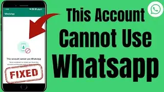 this account cannot use whatsapp | how to fix this account cannot use whatsapp |