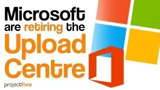 Microsoft retiring the Upload Centre