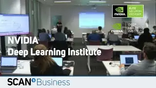 NVIDIA Deep Learning Institute - Delivered by Scan