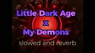 Little Dark Age x My Demons slowed and reverb