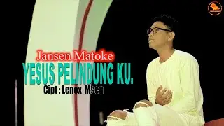 Jansen Matoke  YESUS PELINDUNG KU