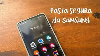 Veja como usar a Pasta Segura da Samsung no seu celular