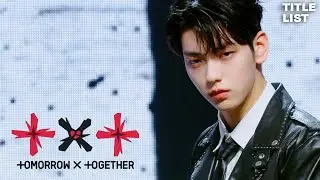 [Titlelist #15] TOMORROW X TOGETHER (투모로우바이투게더 | トゥモローバイトゥギャザー) | Title Music Collection💙💛