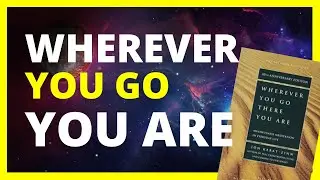 Wherever You Go, There You Are (Full summary) - Jon Kabat-Zinn