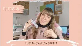 TUTORIAL #75: portachiavi in stoffa | Keyring, keychain