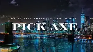 Rini K and Haley Faye Rosenthal - Pick Axe (Official Lyric Video) @haleyfrosenthal
