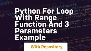 Python for loop with range function and 3 parameters example