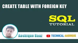 Create Table with Foreign Key in Oracle|SQL Tutorial|Technical Aashique