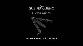 GUÈ PEQUENO - La Mia Ragazza E' Gangsta (Audio)