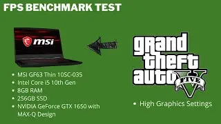 GTA V FPS Benchmark Test on MSI GF63 | NVIDIA GeForce GTX 1650 4GB | Very High Graphic Settings
