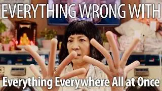 Everything Everywhere Wrong With Everything Everywhere All at Once All At Once