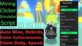 ⛏️Mining Clicker Simulator OP Script | Auto Mine, Rebirth, Claim Achieve, Daily, LocalPlayer [LuaXe]