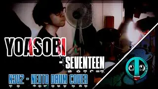 SEVENTEEN - YOASOBI (N3V2-Nevto Drum cover)