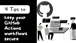Mastering GitHub Workflow Security: Top 4 Tips to Ensure Protection