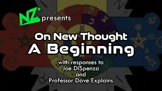 On New Thought: A Beginning (Joe DiSpenza/Professor Dave)