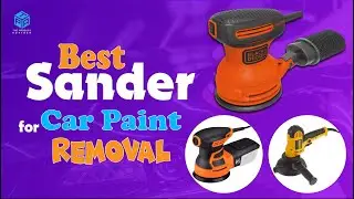 Top 8 Best Sander for Car Paint Removal 2023 - Best Car Paint Removal Sander Reviews