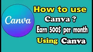 How to earn money from Canva? How to use canva?