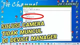 Tutorial Mengatasi Camera / Integrated Camera / Webcam Tidak Muncul di Device Manager