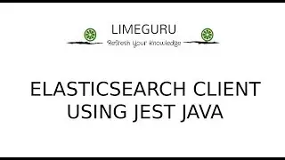 Elastic Search JEST Client Using JAVA (Rest Based) | Practical Demo | Coding Session