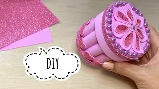 DIY Шкатулка из фоамирана Своими руками Поделки из фоамирана