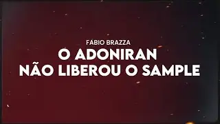 Fabio Brazza -  O Adoniran Não Liberou o Sample (prod. Chiocki)