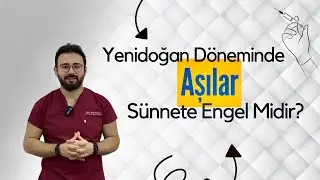 Yenidoğan döneminde aşılar sünnete engel midir?