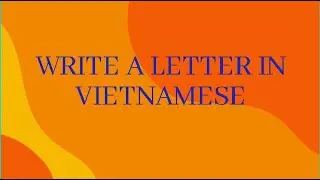 WRITE A LETTER IN VIETNAMESE #learn_vietnamese