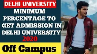 Minimum percentage to get Admission in Delhi university Off campus colleges 2020 || Expected Cutoff