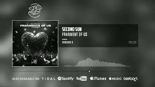 Second Sun - Fragments of Us  (Version B - Official Audio)
