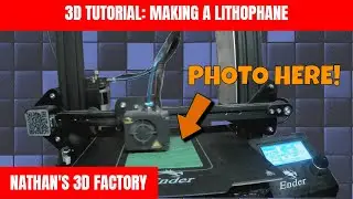 3D Tutorial: Making a Lithophane | Nathan's 3D Factory