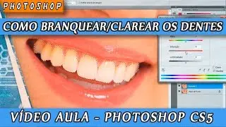 Como clarear os dentes / Vídeo Aula de Photoshop CS5