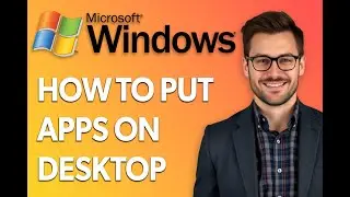 How To Put Apps On Desktop On Windows 11 Or 10 Pc [Latest 2025 Update]