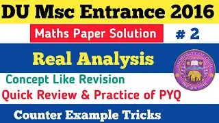 DU MSC ENTRANCE(MATHS)2016 Paper Solution ||Real Analysis 2, Question Practice of PYQ & Quick Review