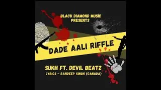 Dade Aali Riffle- SUKH Feat. The Devil