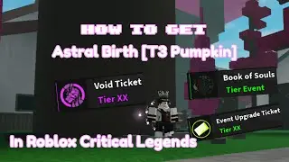 [Requires Lvl.325+] How To Get Astral Birth T3 Pumpkin in Roblox Critical legends