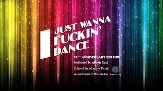 I Just Wanna Fuckin' Dance 15th Anniversary WATCH MY UPDATED 2025 VERSION HERE IN MY CHANNEL.