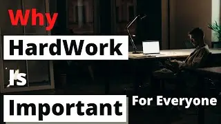 Why You Have To Do Must Hard Work