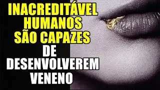 HUMANOS PEÇONHETOS?