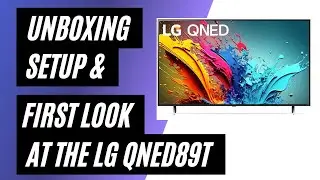 Unboxing and Setting Up the LG QNED 89T: A First Look at Your New Home Theater Experience