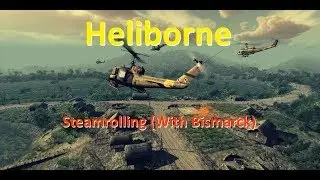 Heliborne: Steamrolling (With Bismarck)