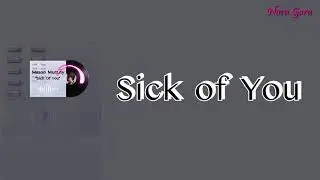 Mason Murphy - Sick Of You (Lyrics)