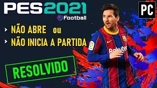 [RESOLVIDO] PES 2021 não abre | Jogo não inicia | Erro PES 2021 fechando sozinho