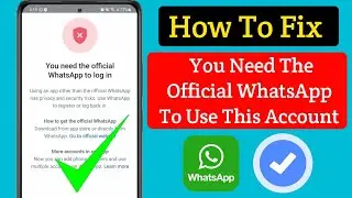 How to fix you need the official whatsapp to use this account problem (fix gb whatsapp+WhatsApp)
