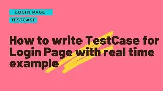 How to write TestCase || TestCase format || How to write TestCase for LOGIN page