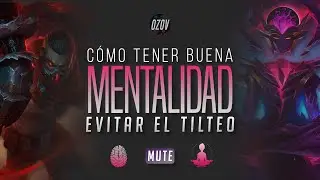 🧠 Como mejorar tu mindset LoL 🧠 Como no tiltearse en lol - Ozov