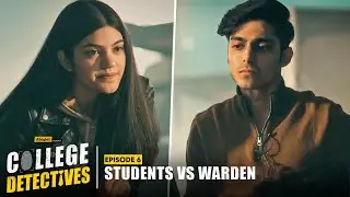 Students Vs Warden! | EP 6 | College Detectives | Mugdha, Vidur, KG & Harsh | New Episode!
