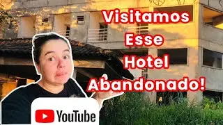 VISITAMOS UM HOTEL ABANDONADO